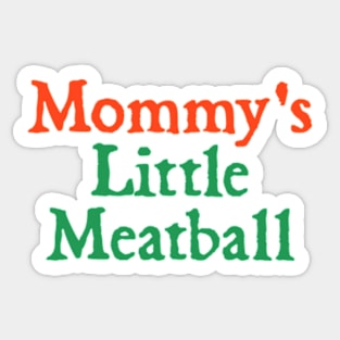 Mommy's Little Meatball Sticker